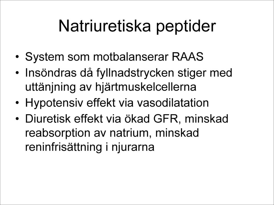 effekt via ökad GFR, minskad reabsorption av natrium, minskad reninfrisättning i njurarna