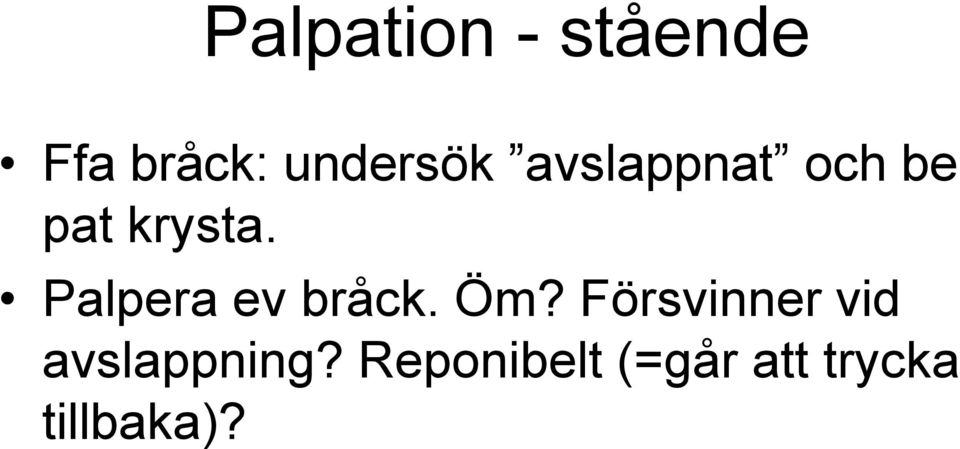 Palpera ev bråck. Öm?