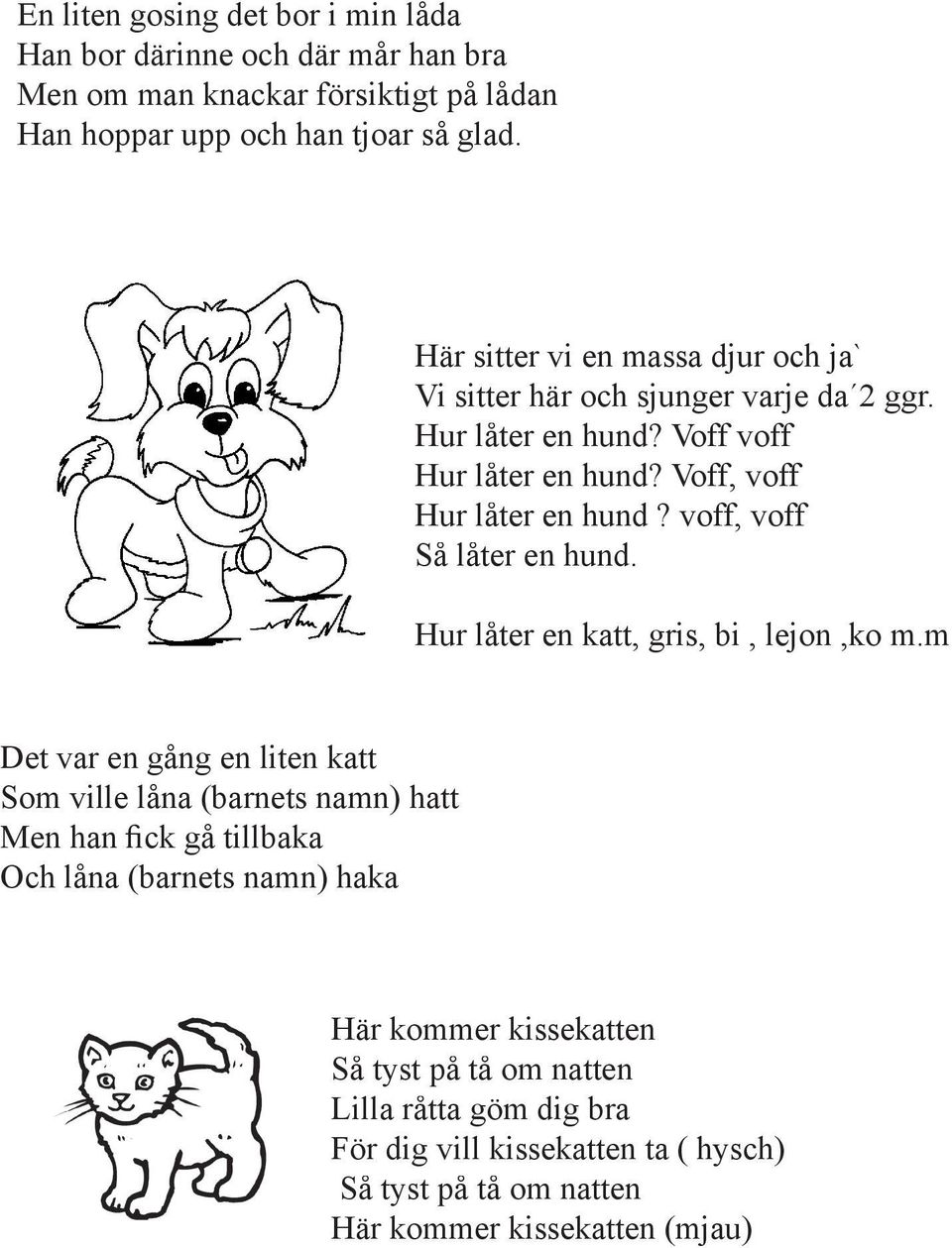 voff, voff Så låter en hund. Hur låter en katt, gris, bi, lejon,ko m.