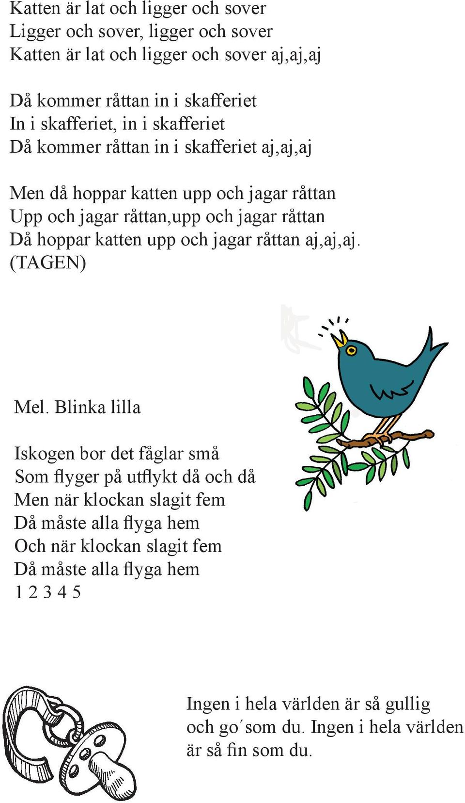 hoppar katten upp och jagar råttan aj,aj,aj. (TAGEN) Mel.