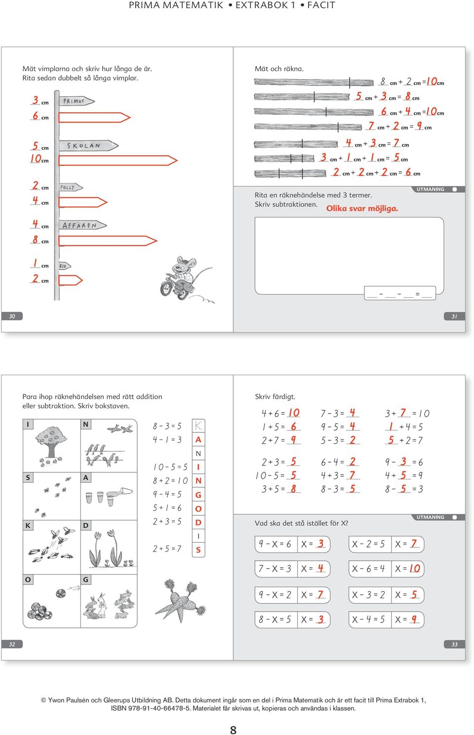 i S K n a D -= -= -= += -= += += += A N I N G O D I S Skriv färdigt. += ; -= ; + ;= += ; -= ; ;+= += ; -= ; ;+= += ; -= ; - ;= -= ; += ; + ;= += ; -= ; - ;= Vad ska det stå istället för X?