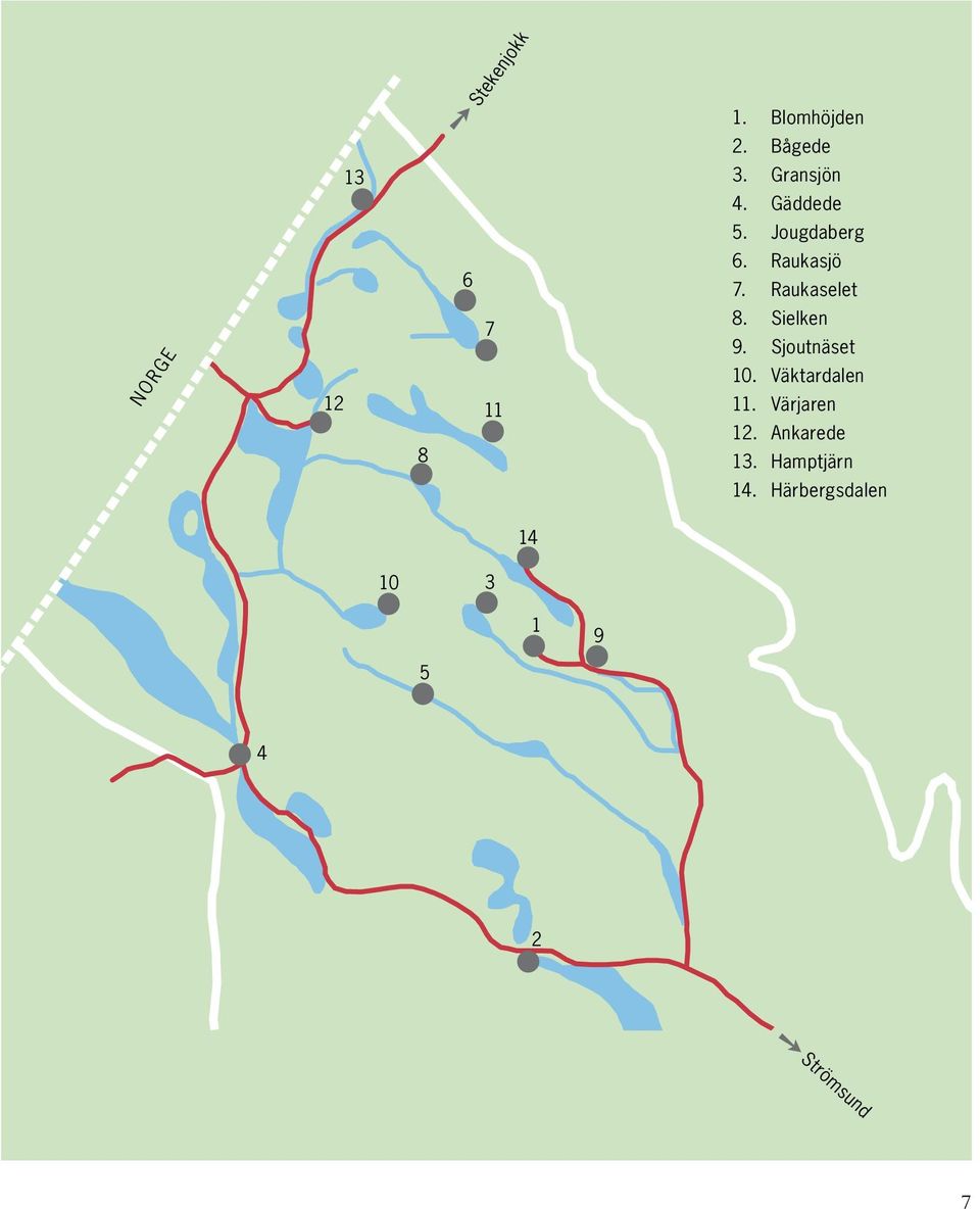 Sielken 9. Sjoutnäset 10. Väktardalen 11. Värjaren 12.