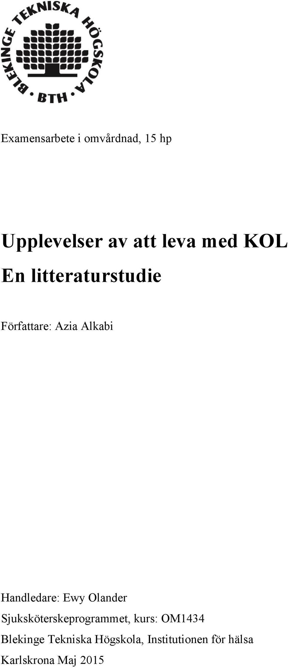 Ewy Olander Sjuksköterskeprogrammet, kurs: OM1434 Blekinge