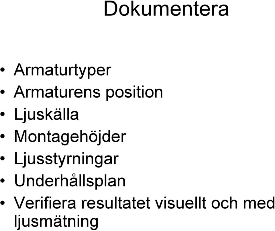 Ljusstyrningar Underhållsplan