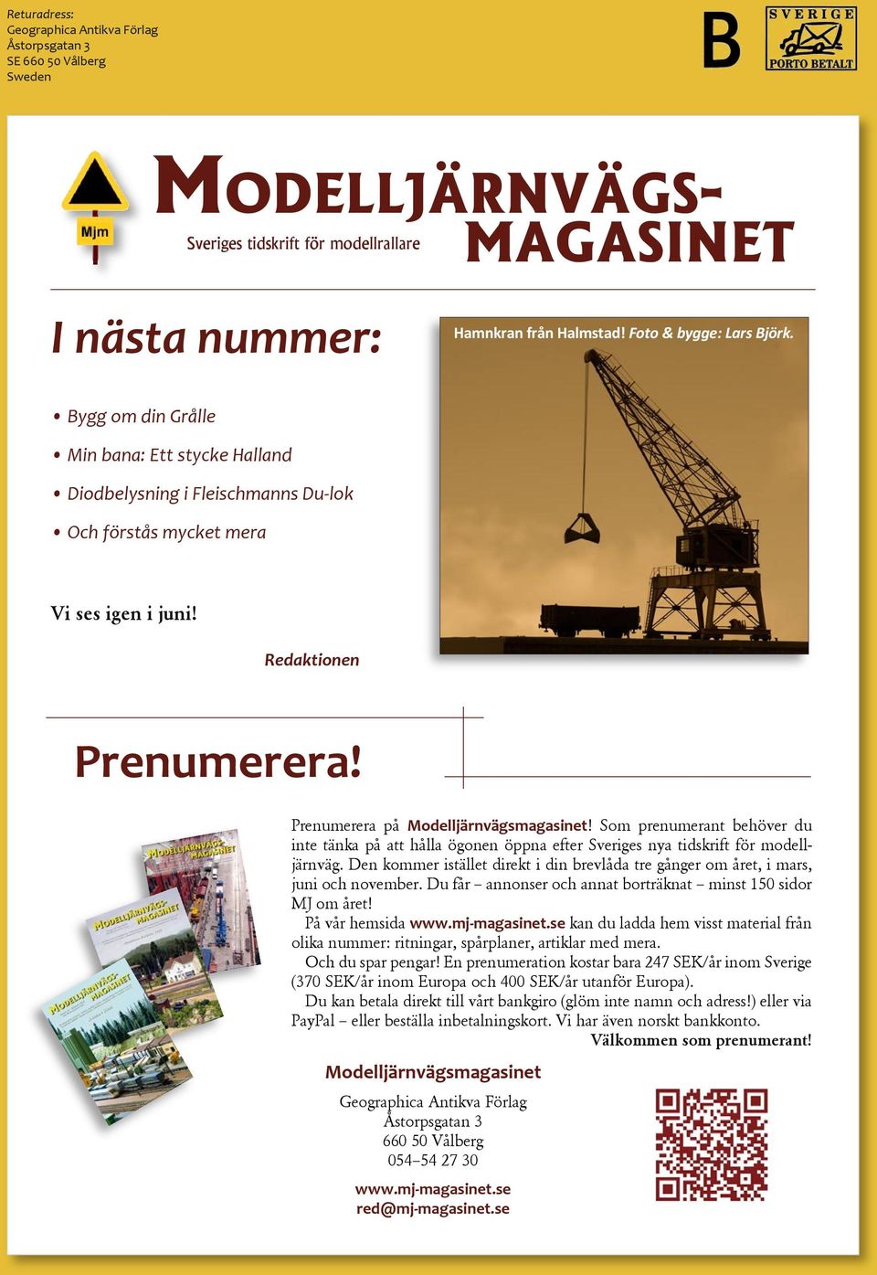 Prenumerera på Modelljärnvägsmagasinet! Som prenumerant behöver du inte tänka på att hålla ögonen öppna efter Sveriges nya tidskrift för modelljärnväg.