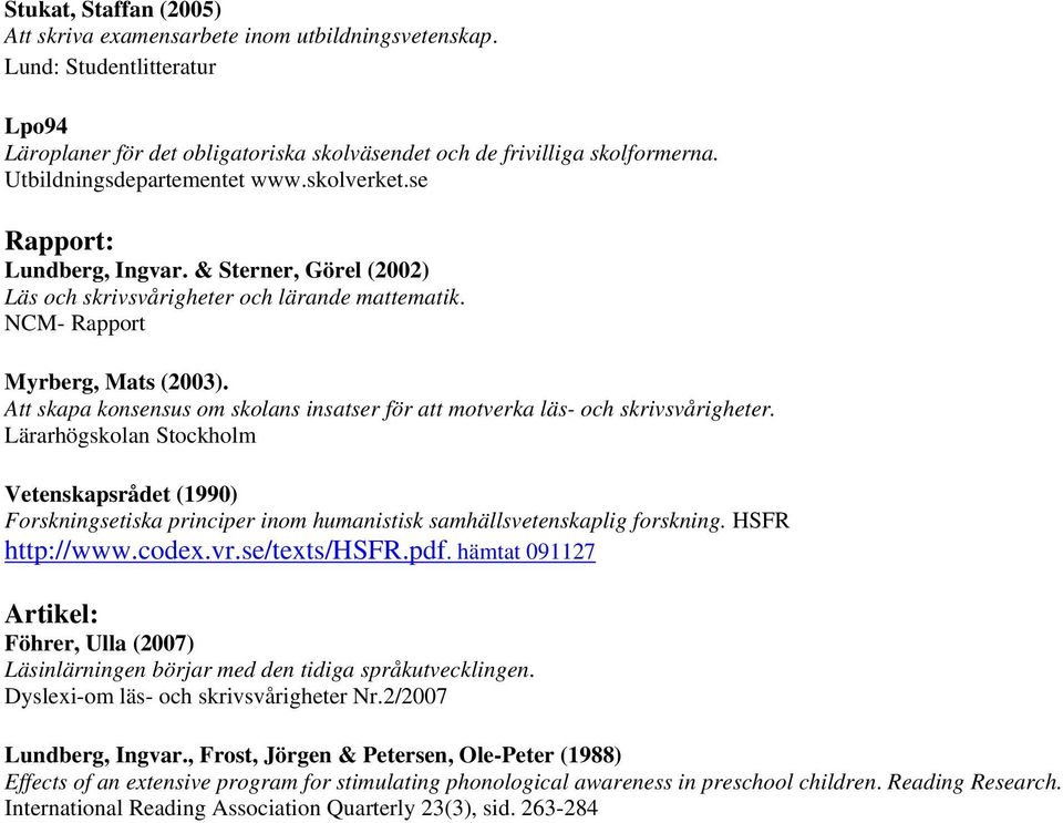 Att skapa konsensus om skolans insatser för att motverka läs- och skrivsvårigheter.