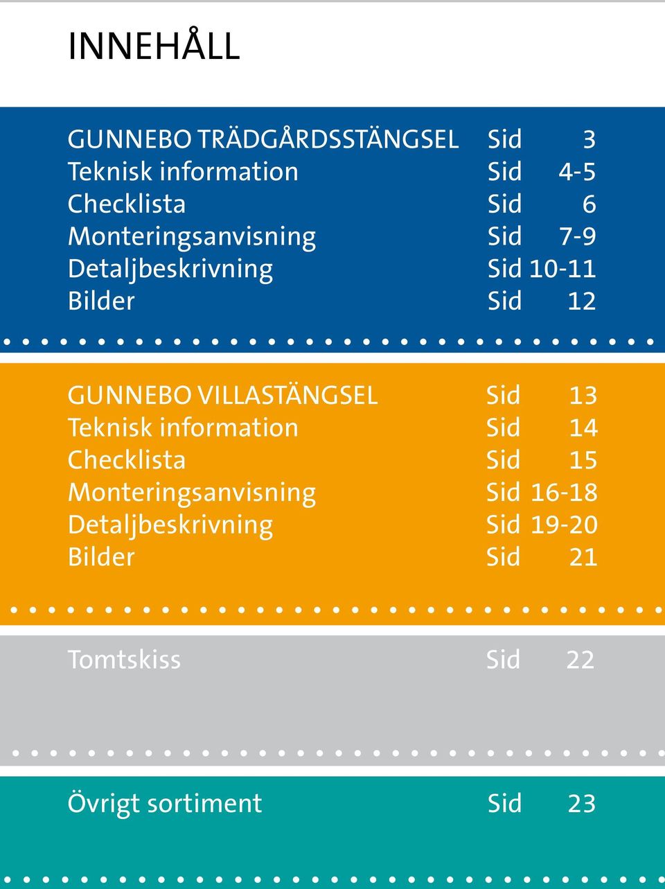 VILLAstängsel Sid 13 Teknisk information sid 14 Checklista sid 1