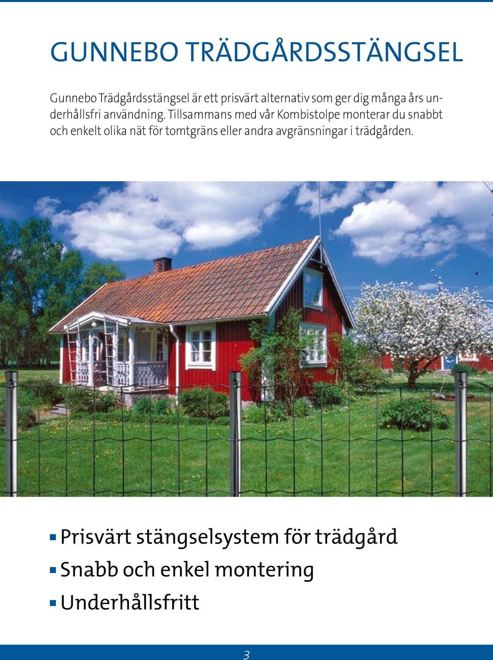 Tillsammans med vår Kombistolpe monterar du snabbt och enkelt olika nät för