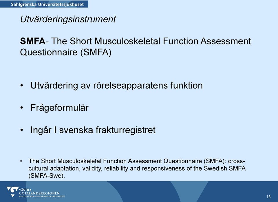 frakturregistret The Short Musculoskeletal Function Assessment Questionnaire (SMFA):