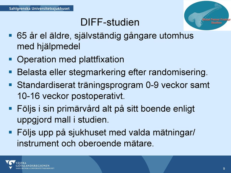 Standardiserat träningsprogram 0-9 veckor samt 10-16 veckor postoperativt.