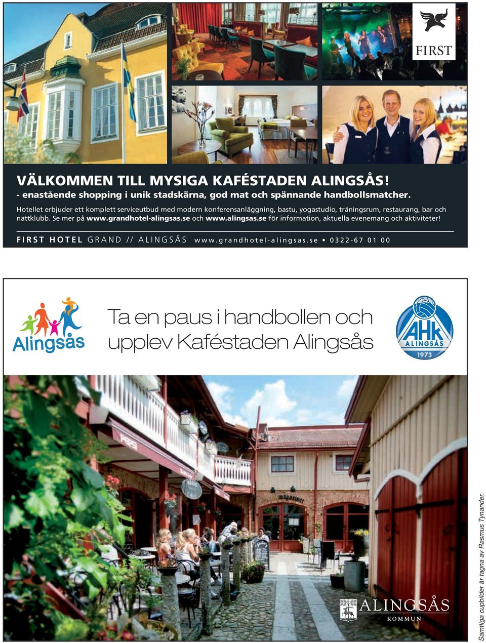 nattklubb. Se mer på www.grandhotel-alingsas.se och www.alingsas.se för information, aktuella evenemang och aktiviteter!