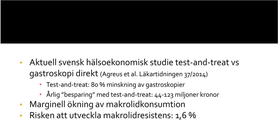 Läkartidningen 37/2014) Test-and-treat: 80 % minskning av gastroskopier