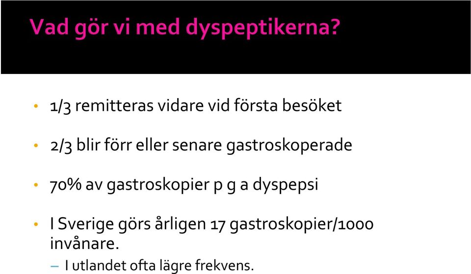 gastroskopier p g a dyspepsi I Sverige görs årligen