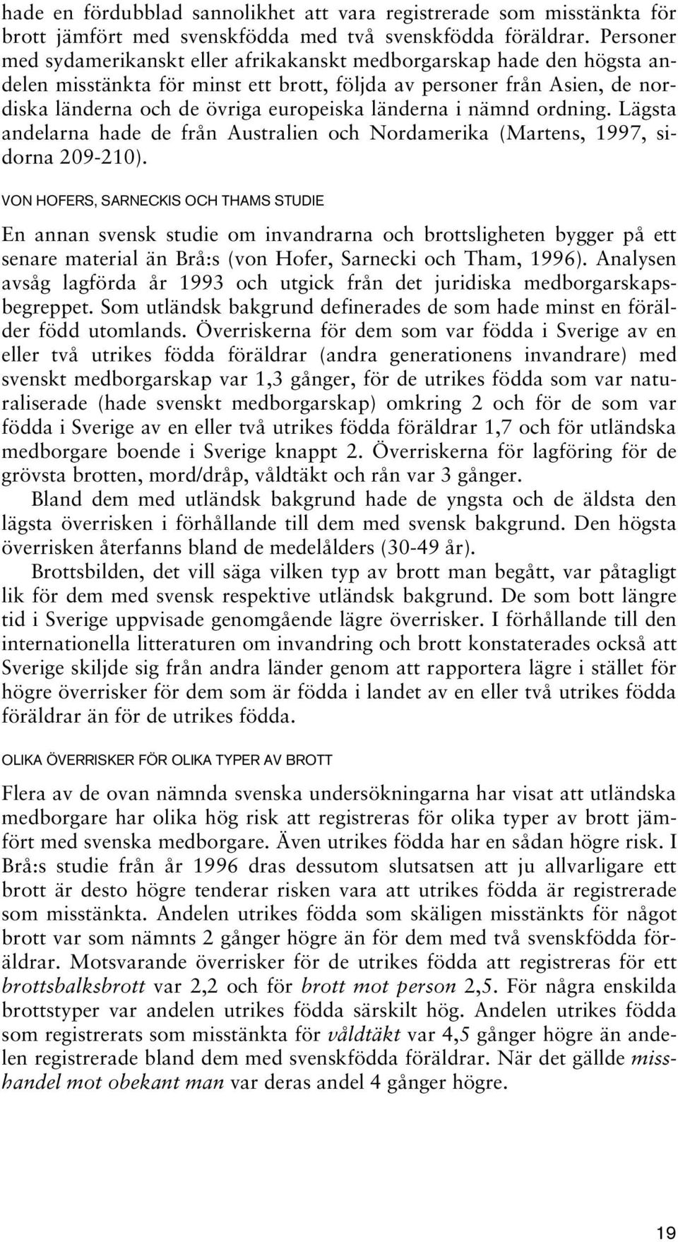 länderna i nämnd ordning. Lägsta andelarna hade de från Australien och Nordamerika (Martens, 1997, sidorna 209-210).