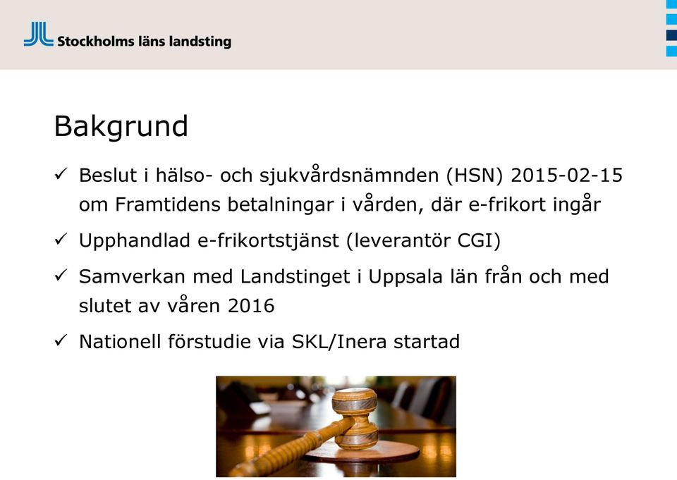 e-frikortstjänst (leverantör CGI) Samverkan med Landstinget i Uppsala