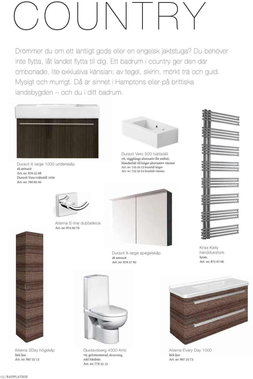 Duravit X-large Xl 1000 underskåp ek antracit Art. nr: 876 32 08 Duravit Vero tvättställ 1050 Art.