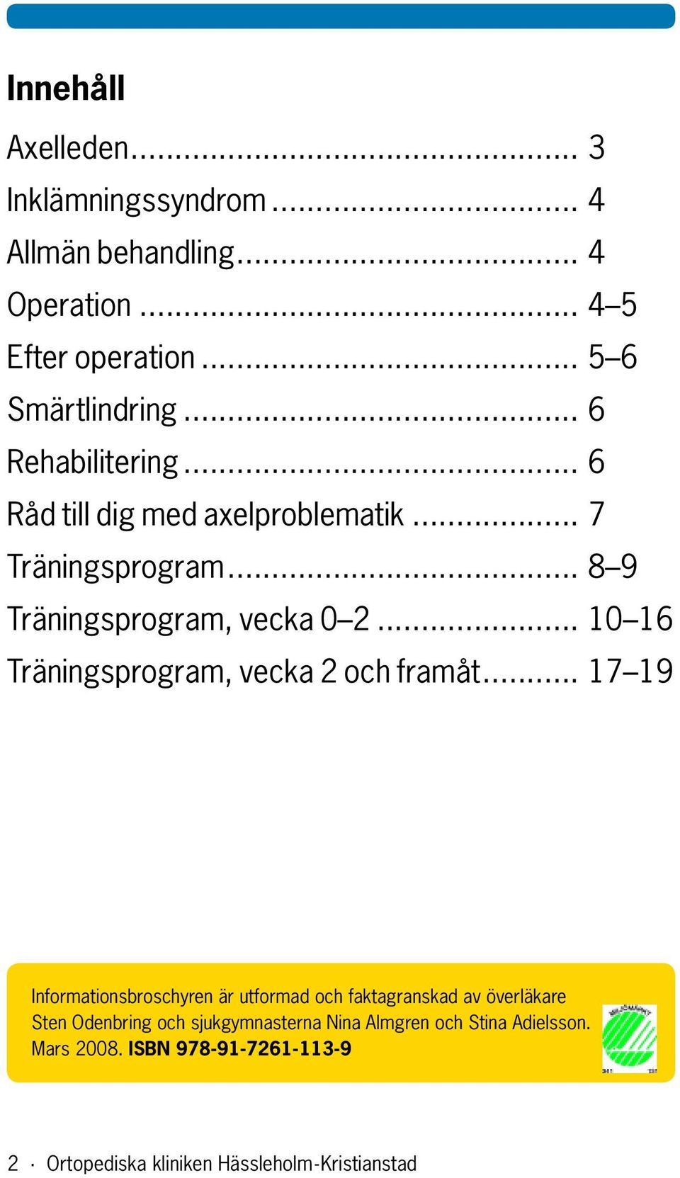 .. 10 16 Träningsprogram, vecka 2 och framåt.