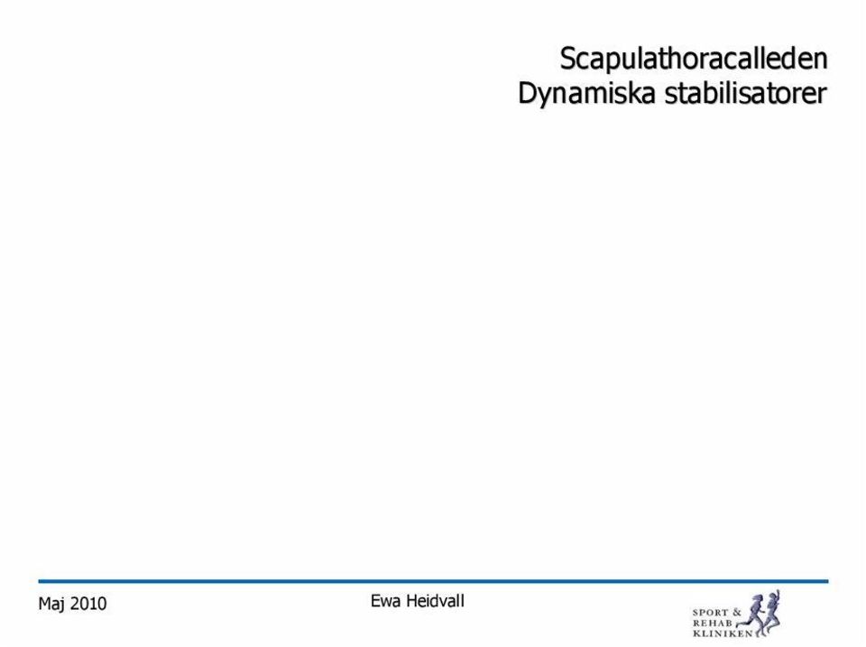 Nervskador mindre än n 5 % Kraftpars imbalans Scapulathoracalleden Dynamiska stabilisatorer Serratus anterior och nedre trapezius är r