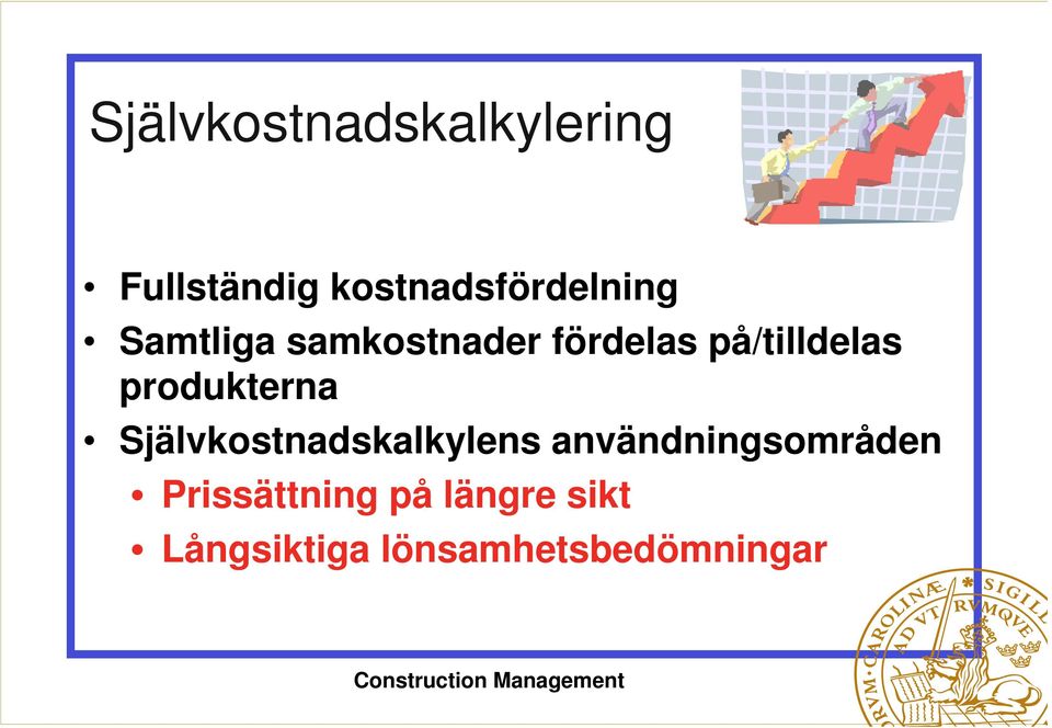 på/tilldelas produkterna Självkostnadskalkylens