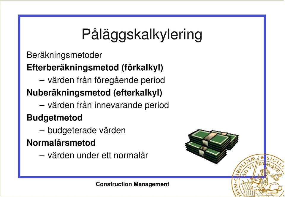 Nuberäkningsmetod (efterkalkyl) värden från innevarande