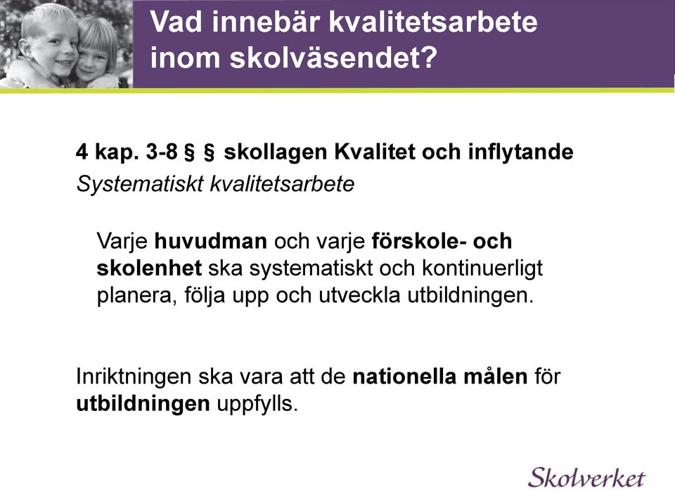 huvudman och varje förskole- och skolenhet ska systematiskt och kontinuerligt