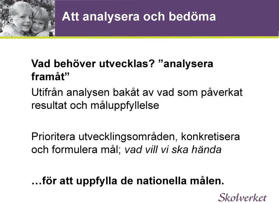 resultat och måluppfyllelse Prioritera utvecklingsområden,