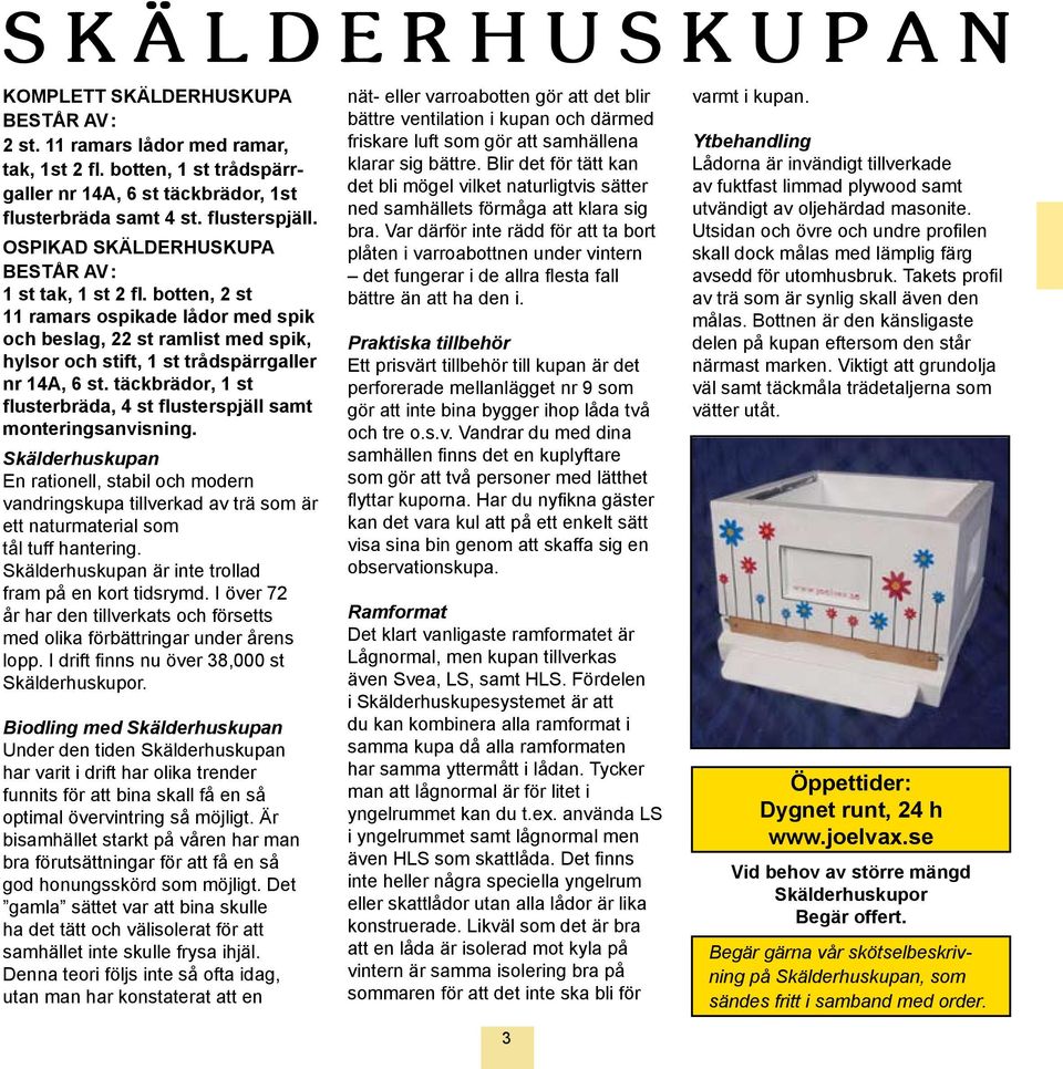 botten, 2 st 11 ramars ospikade lådor med spik och beslag, 22 st ramlist med spik, hylsor och stift, 1 st trådspärrgaller nr 14A, 6 st.