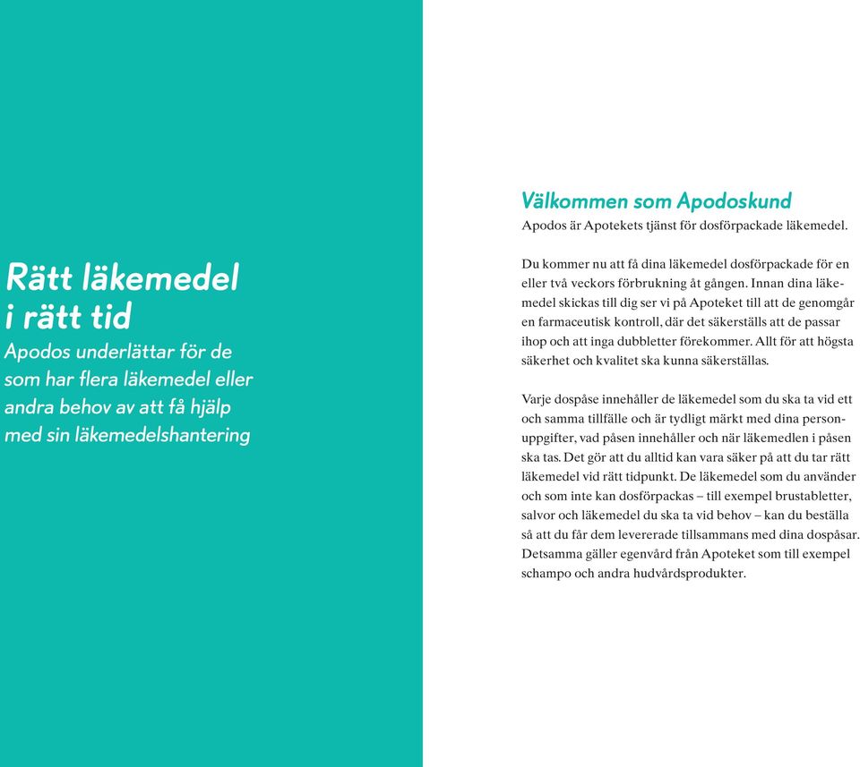 eller två veckors förbrukning åt gången.