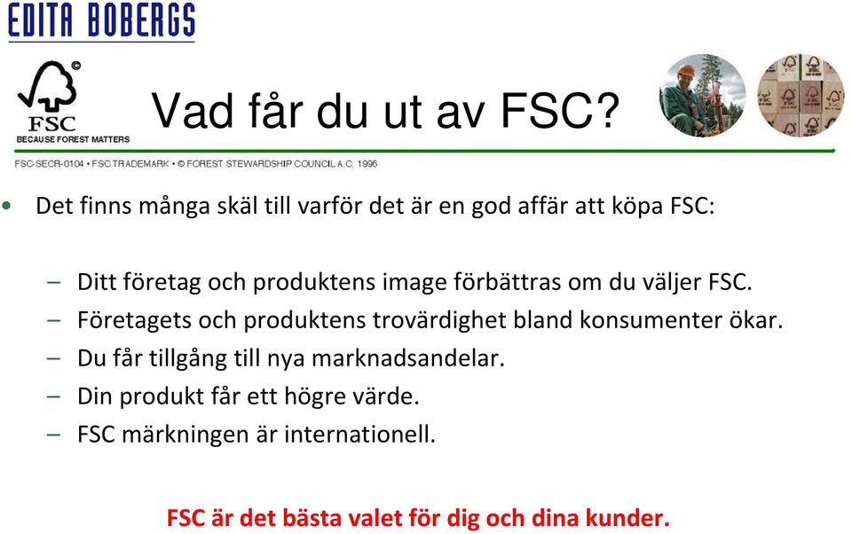 produktens image förbättras om du väljer FSC.