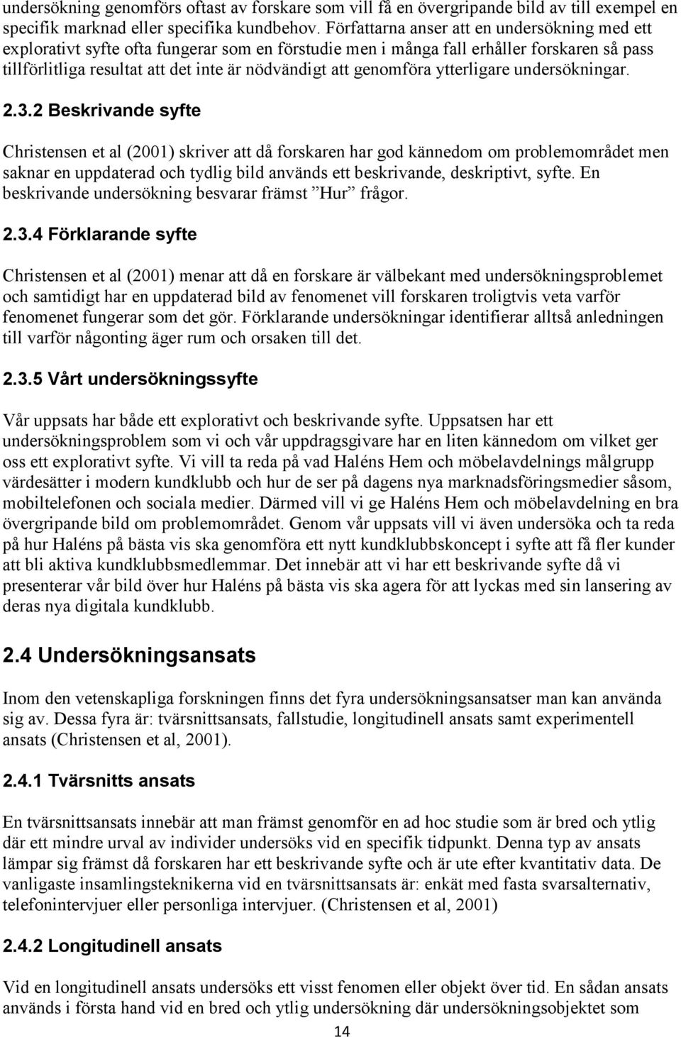 genomföra ytterligare undersökningar. 2.3.