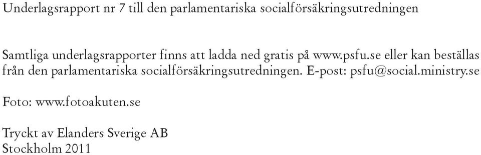 se eller kan beställas från den parlamentariska socialförsäkringsutredningen.