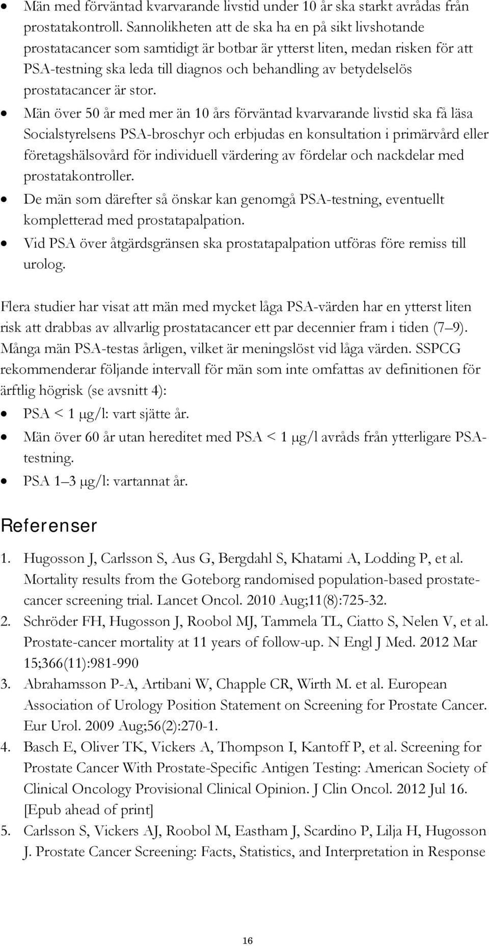 prostatacancer är stor.