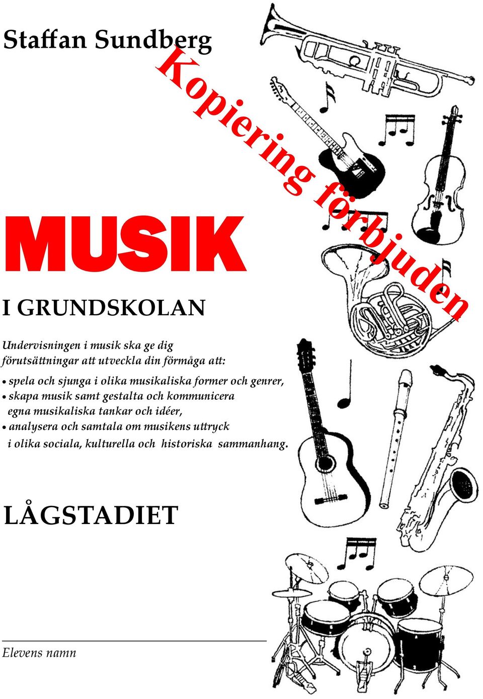 musik samt gestalta och kommunicera egna musikaliska tankar och idéer, analysera och samtala