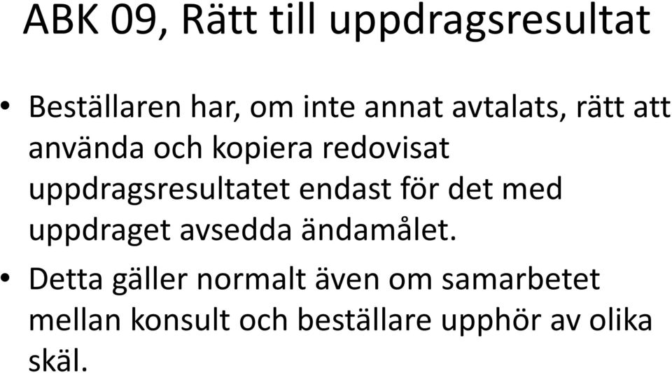 endast för det med uppdraget avsedda ändamålet.