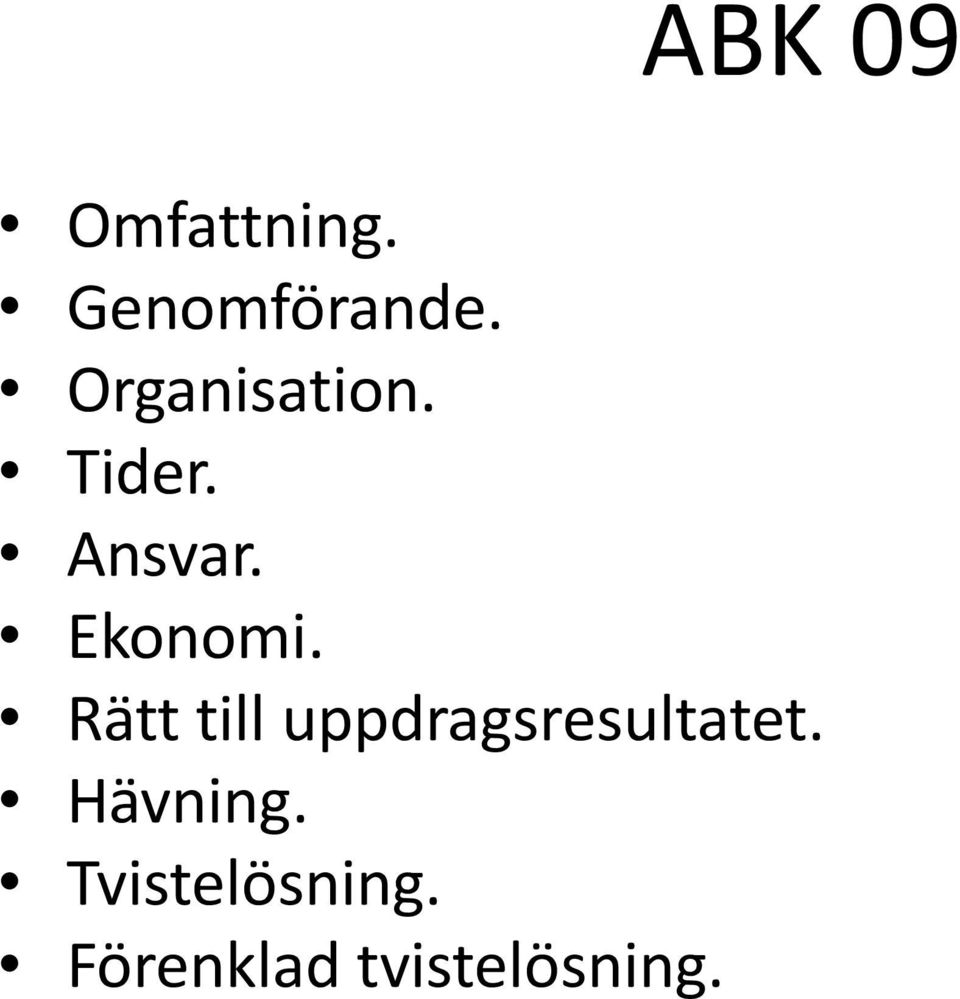 Rätt till uppdragsresultatet. Hävning.