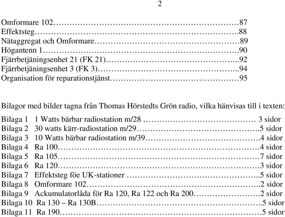 m/28 3 sidor Bilaga 2 30 watts kärr-radiostation m/29.5 sidor Bilaga 3 10 Watts bärbar radiostation m/39.