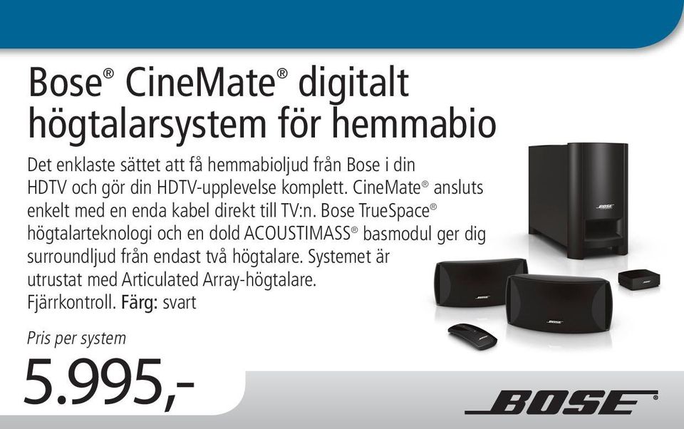 Bose TrueSpace högtalarteknologi och en dold ACOUSTIMASS basmodul ger dig surroundljud från endast två