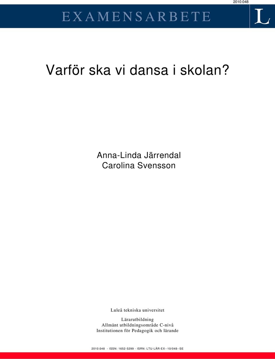 Lärarutbildning Allmänt utbildningsområde C-nivå Institutionen för