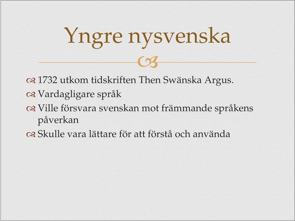 Vardagligare språk Ville försvara svenskan
