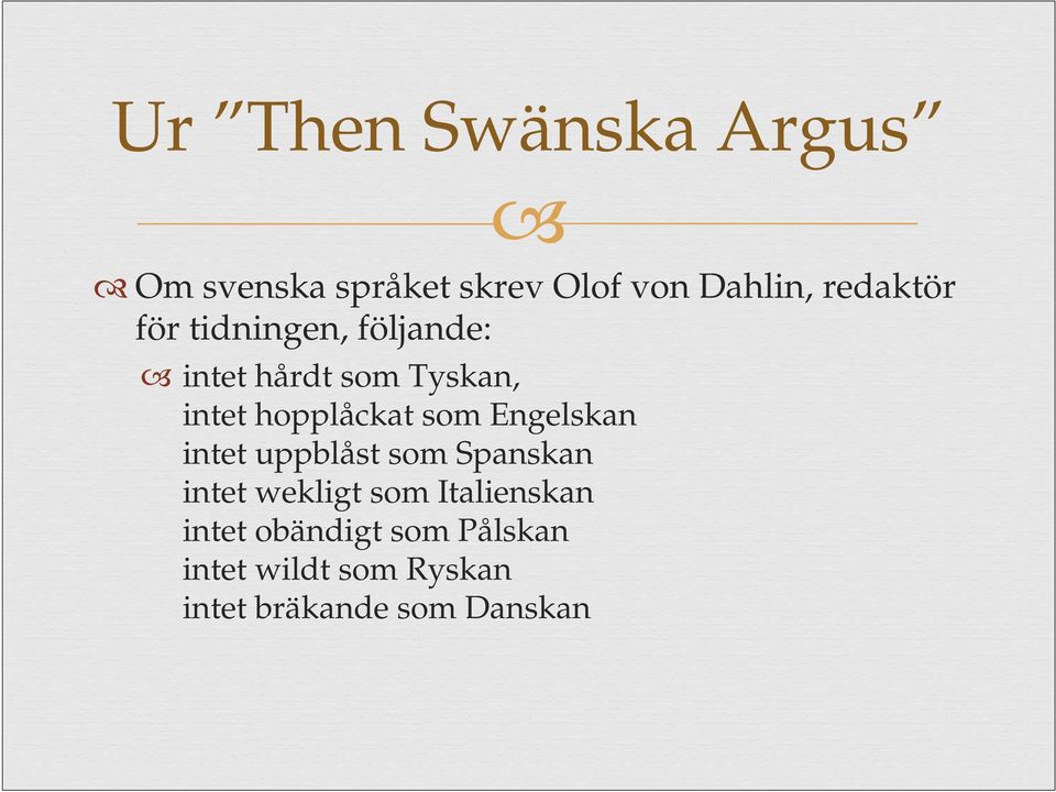 hopplåckat som Engelskan intet uppblåst som Spanskan intet wekligt som