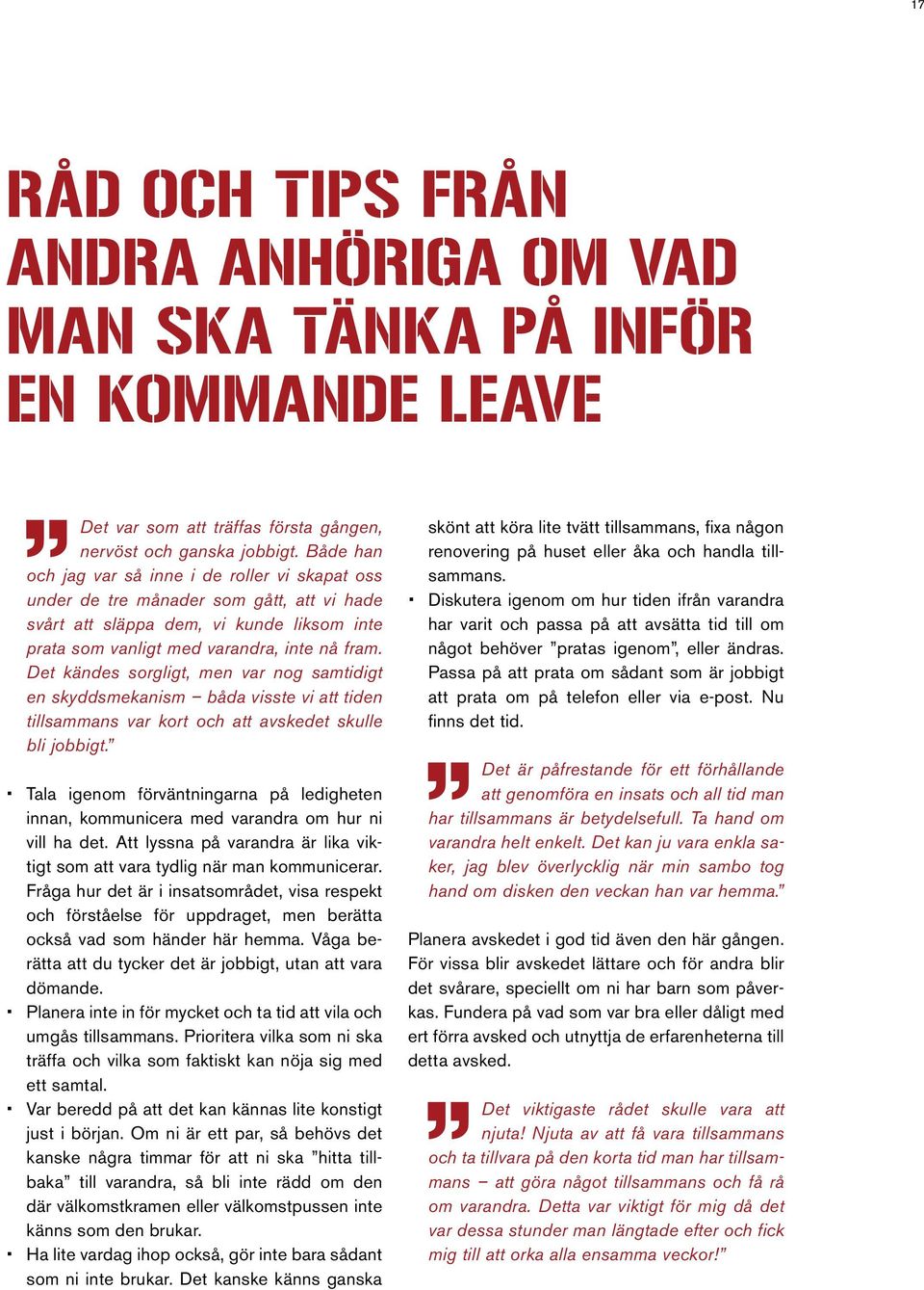 Det kändes sorgligt, men var nog samtidigt en skyddsmekanism båda visste vi att tiden tillsammans var kort och att avskedet skulle bli jobbigt.