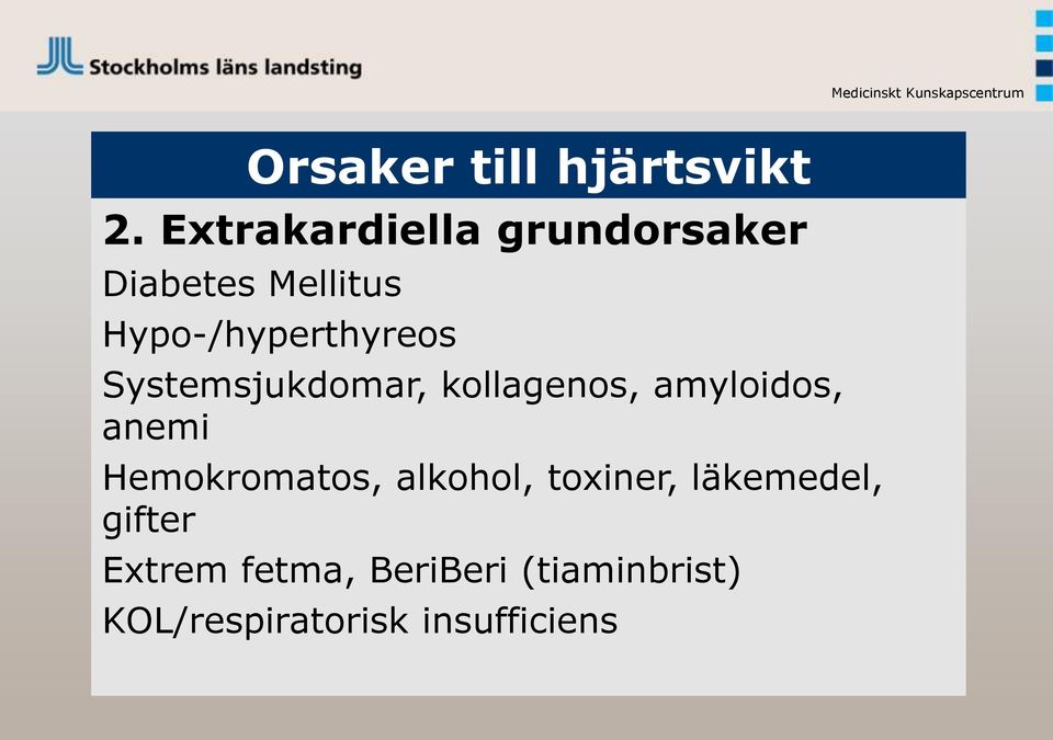 Hypo-/hyperthyreos Systemsjukdomar, kollagenos, amyloidos,