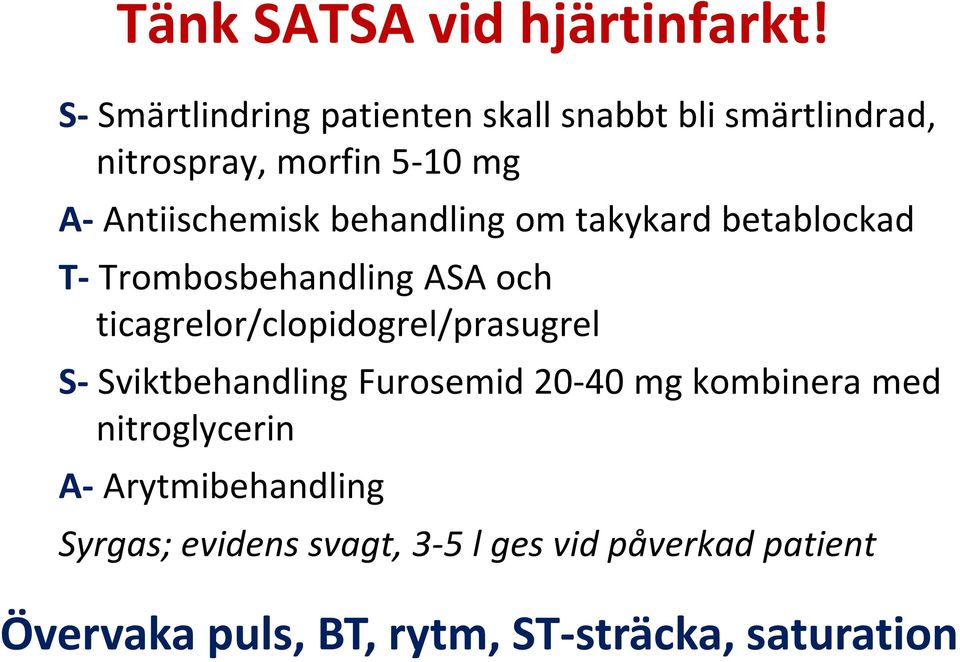 behandling om takykard betablockad T- Trombosbehandling ASA och ticagrelor/clopidogrel/prasugrel S-