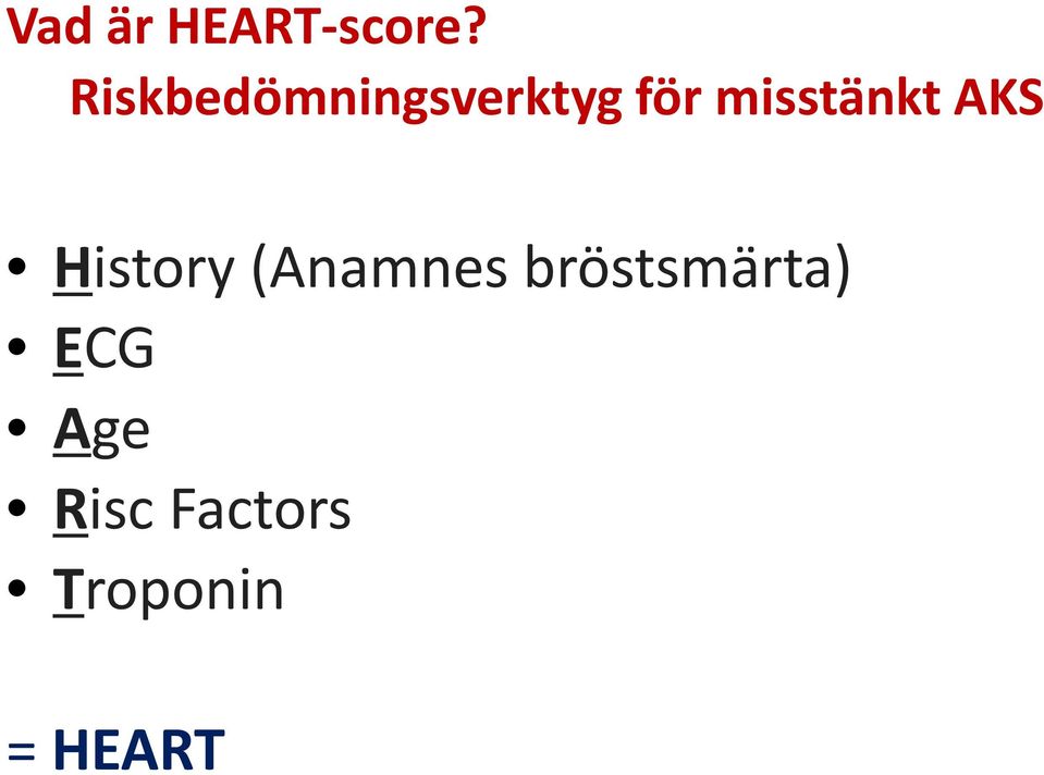 misstänkt AKS History (Anamnes