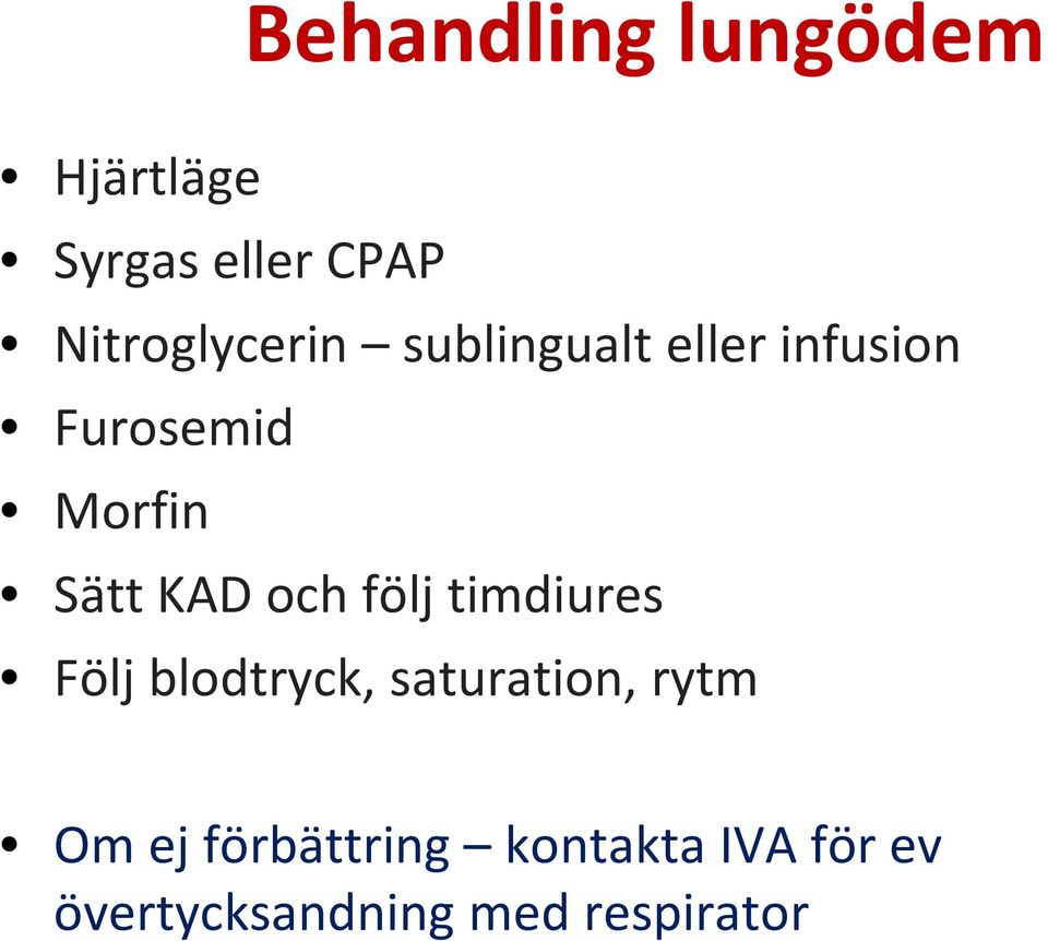 Sätt KAD och följ timdiures Följ blodtryck, saturation,