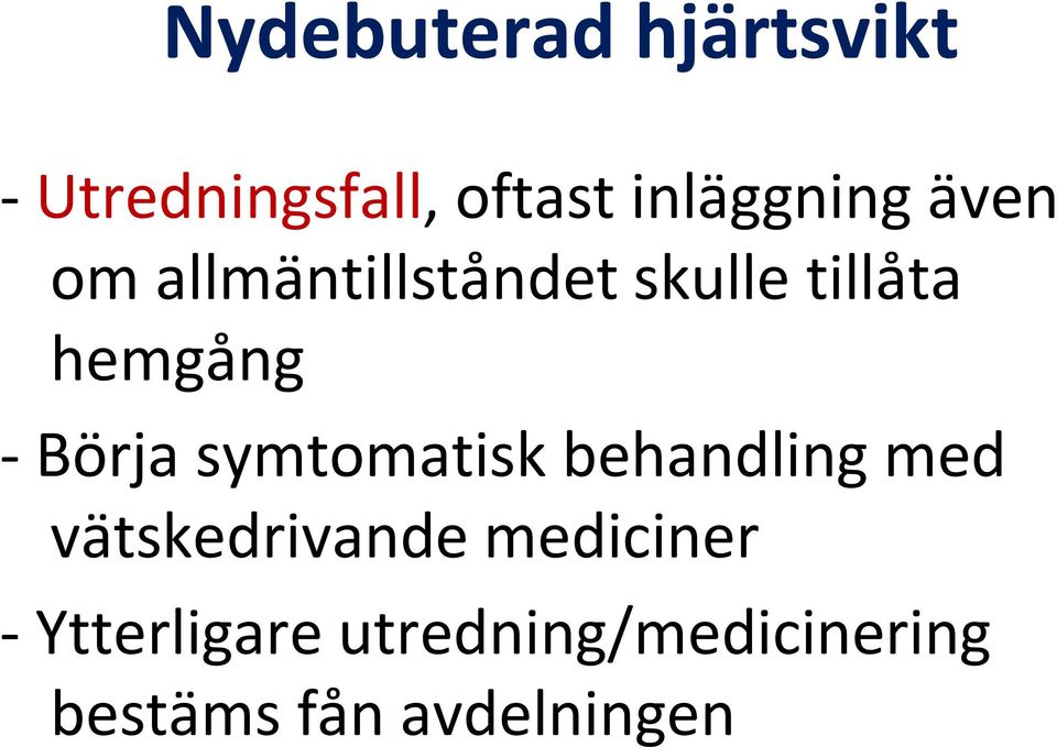 hemgång - Börja symtomatisk behandling med