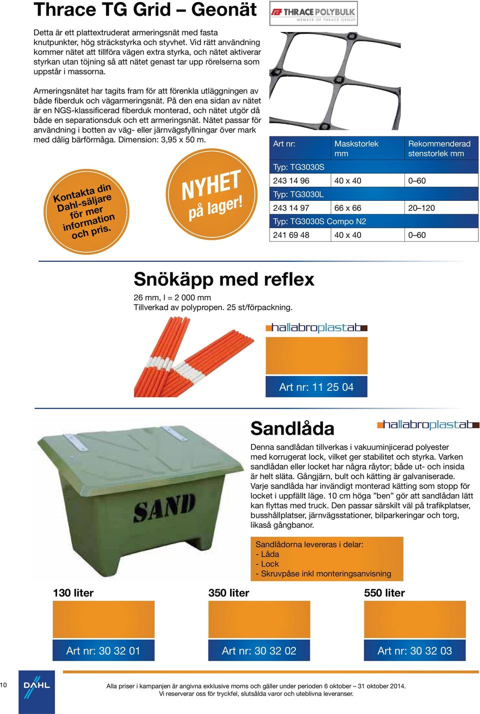 Armeringsnätet har tagits fram för att förenkla utläggningen av både fiberduk och vägarmeringsnät.