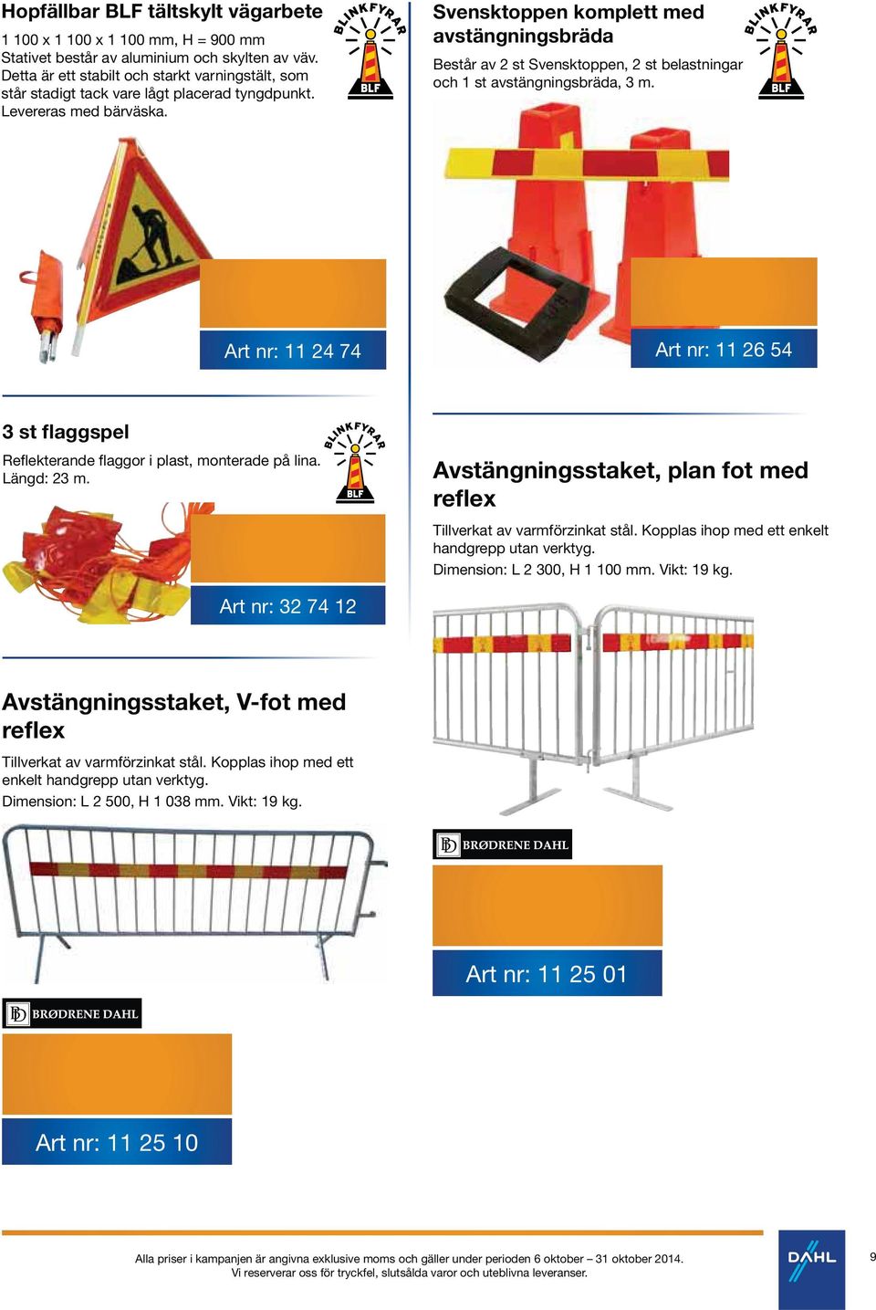 Svensktoppen komplett med avstängningsbräda Består av 2 st Svensktoppen, 2 st belastningar och 1 st avstängningsbräda, 3 m.