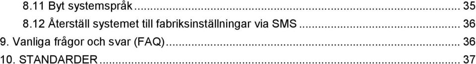 fabriksinställningar via SMS... 36 9.