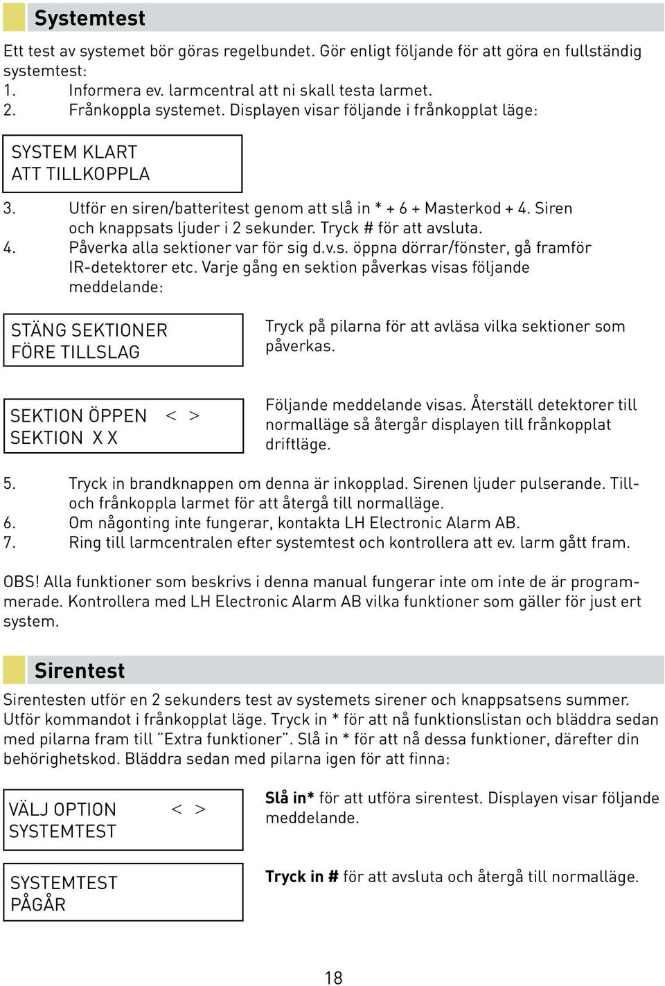 Tryck # för att avsluta. 4. Påverka alla sektioner var för sig d.v.s. öppna dörrar/fönster, gå framför IR-detektorer etc.